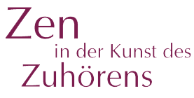 Zen in der Kunst des Zuhörens