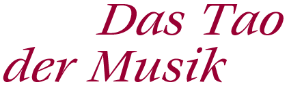 Das Tao der Musik